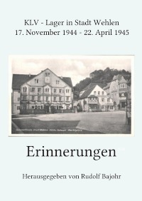 Erinnerungen - KLV-Lager in Stadt Wehlen - Fridolin Nachtigal, Rudolf Bajohr