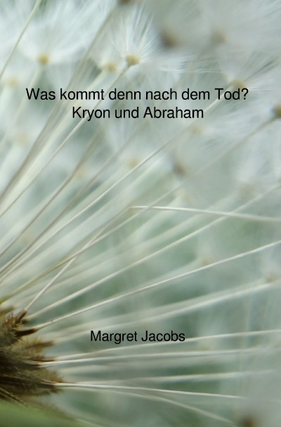 'Was kommt denn nach dem Tod? – Kryon und Abraham'-Cover