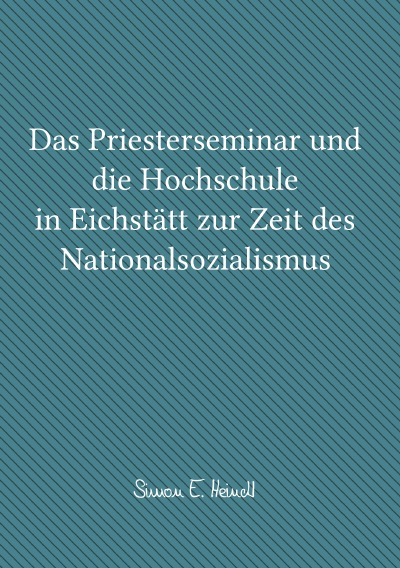 'Das Priesterseminar und die Hochschule in Eichstätt zur Zeit des Nationalsozialismus'-Cover