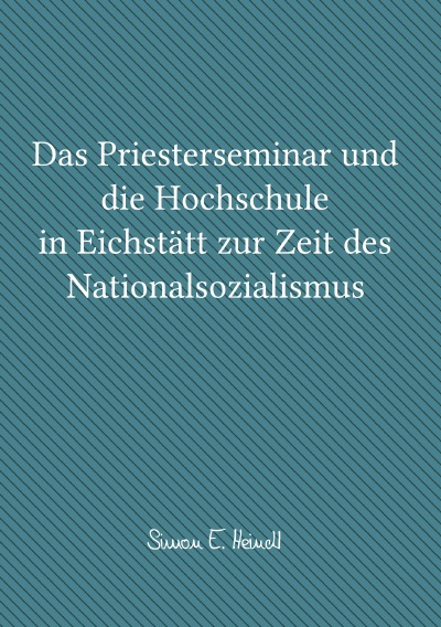 'Cover von Das Priesterseminar und die Hochschule in Eichstätt zur Zeit des Nationalsozialismus'-Cover