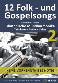 12 Folk- und Gospelsongs - Teil 2 - Für die diatonische Mundharmonika / Bluesharp - Tabulatur + Audio + Video - Reynhard Boegl