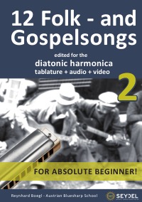 12 Folk- and Gospelsongs - Book 2 - edited for the diatonic harmonica - tablature + audio + video - Reynhard Boegl