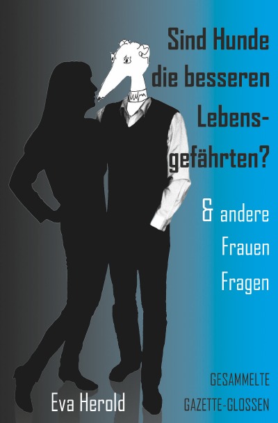 'Cover von Sind Hunde die besseren Lebensgefährten & andere FrauenFragen'-Cover