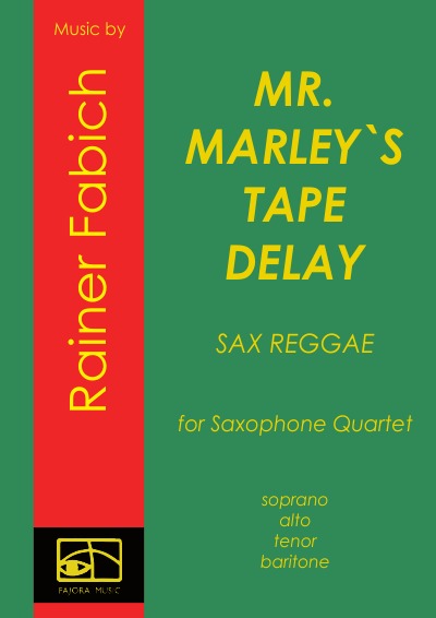 'MR. MARLEY`S TAPE DELAY – Reggae for Saxophone Quartet'-Cover