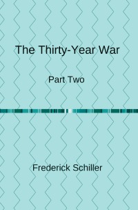 The 30-Year War       Part 2 - Frederick Schiller