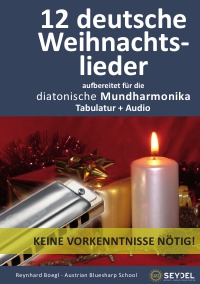 12 deutsche Weihnachtslieder - Für die diatonische Mundharmonika / Bluesharp - Tabulatur + Audio - Reynhard Boegl