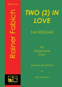 TWO (2) IN LOVE - Sax Reggae - Reggae for Saxophone Duet - Dr. Rainer Fabich, Dr. Rainer Fabich, Dr. Rainer Fabich