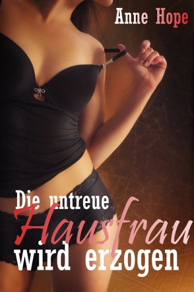 'Cover von Die untreue Hausfrau wird erzogen'-Cover