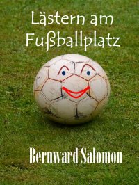 Lästern am Fußballplatz - Bernward Salomon