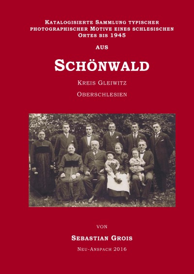 'Katalogisierte Sammlung typischer photographischer Motive eines schlesischen Ortes bis 1945; aus Schönwald Kreis Gleiwitz  Oberschlesien'-Cover