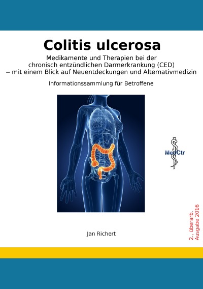 'Colitis ulcerosa – Medikamente und Therapien bei der chronisch entzündlichen Darmerkrankung (CED) – mit einem Blick auf Neuentdeckungen und Alternativmedizin'-Cover