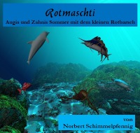 Rotmaschti - Augis und Zahnis Sommer mit dem kleinen Rotbarsch - Norbert Schimmelpfennig