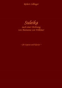 Suleika - + Mittag (nach einer Dichtung von Theodor Fontane) für Sopran und Klavier - Robert Lillinger, Robert Lillinger