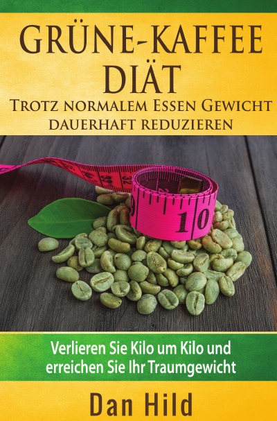 'Cover von Grüne-Kaffee-Diät  –  Trotz normalem Essen Gewicht  dauerhaft reduzieren'-Cover