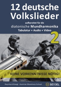 12 deutsche Volkslieder - Teil 2 - Für die diatonische Mundharmonika / Bluesharp - Tabulatur + Audio + Video - Reynhard Boegl