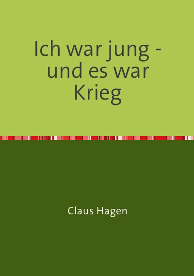 'Ich war jung – und es war Krieg'-Cover
