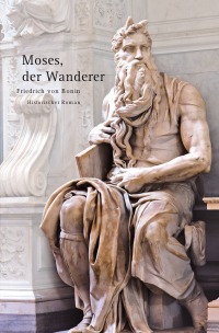 Moses, der Wanderer - Friedrich von Bonin