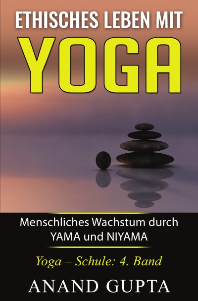 'Ethisches Leben mit Yoga: Menschliches Wachstum durch YAMA und NIYAMA'-Cover