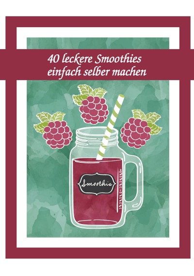 'Cover von 40 leckere Smoothies einfach selber machen'-Cover