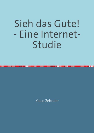 'Cover von Sieh das Gute! – Eine Internet-Studie'-Cover