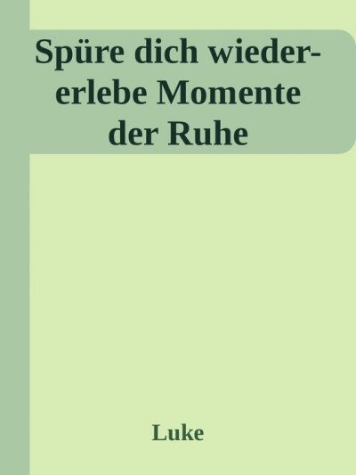 'Cover von Spüre dich wieder-erlebe Momente der Ruhe'-Cover