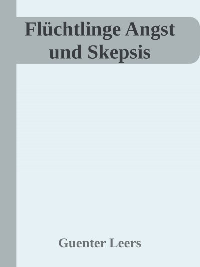 'Cover von Flüchtlinge Angst und Skepsis'-Cover