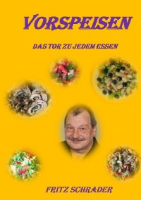 Vorspeisen- Das Tor zu jedem Essen - Fritz Schrader, Dirk Leffler