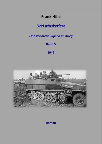 'Cover von Drei Musketiere -Eine verlorene Jugend im Krieg, Band 5'-Cover