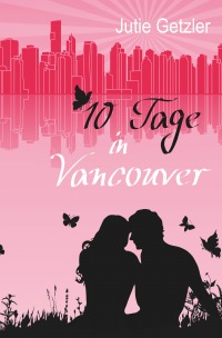 10 Tage in Vancouver - Jutie Getzler