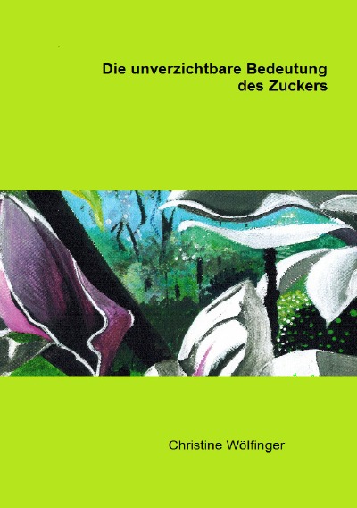 'Cover von Die unverzichtbare Bedeutung des Zuckers'-Cover