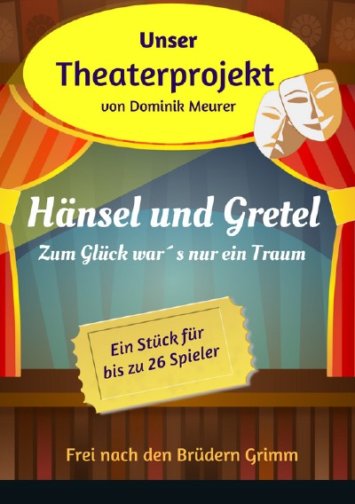 'Cover von Unser Theaterprojekt, Band 2 – Hänsel und Gretel – Zum Glück war´s nur ein Traum'-Cover
