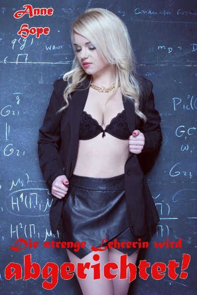 'Cover von Die strenge Lehrerin wird abgerichtet!'-Cover