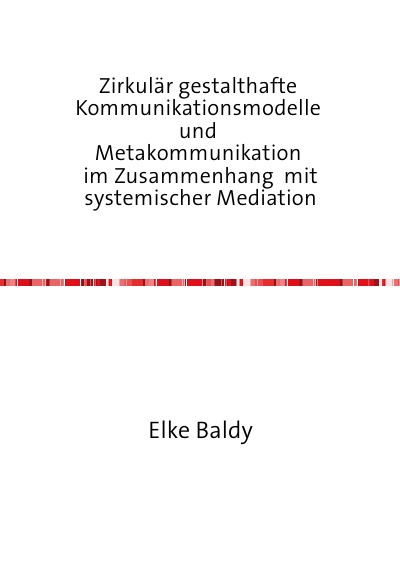 'Zirkulär gestalthafte  Kommunikationsmodelle  und  Metakommunikation  im Zusammenhang  mit systemischer Mediation'-Cover