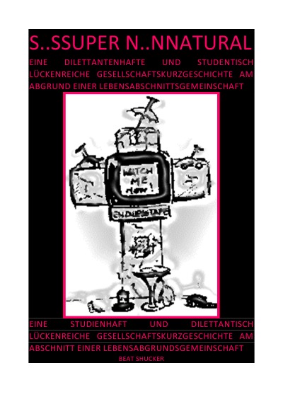 'Cover von S..SSUPER N..NNATURAL – GESELLSCHAFTSKURZGESCHICHTE AM ABGRUND EINER LEBENSABSCHNITTSGEMEINSCHAFT'-Cover