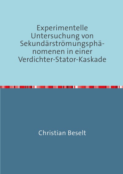 'Experimentelle Untersuchung von Sekundärströmungsphänomenen in einer Verdichter-Stator-Kaskade'-Cover