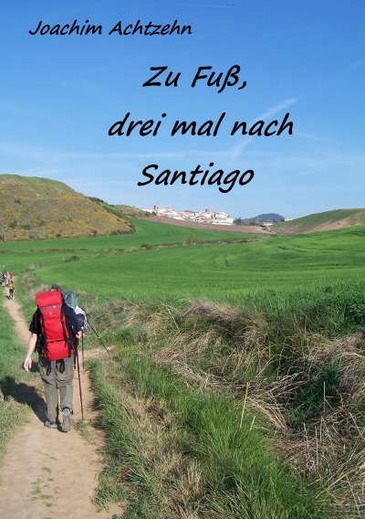 'Zu Fuß……, dreimal nach Santiago.'-Cover