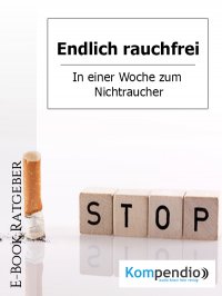 Endlich rauchfrei - In einer Woche zum Nichtraucher - Daniela Nelz, Yannick Esters, Robert Sasse
