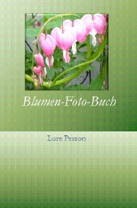 Blumen-Foto-Buch - Blumen-Fotos von unterwegs - Lore Person