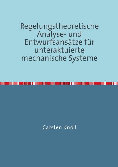 'Regelungstheoretische Analyse- und Entwurfsansätze für unteraktuierte mechanische Systeme'-Cover