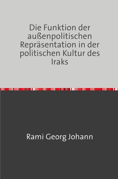 'Die Funktion der außenpolitischen Repräsentation in der politischen Kultur des Iraks'-Cover