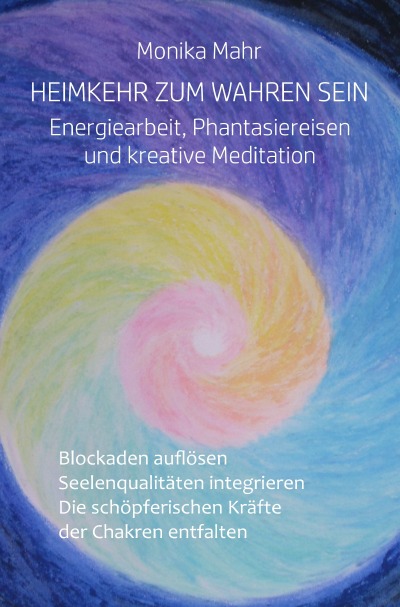 'Heimkehr zum wahren Sein. Energiearbeit, Phantasiereisen und kreative Meditation'-Cover