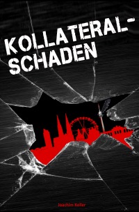 Kollateralschaden - Joachim Koller