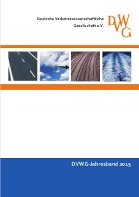DVWG-Jahresband 2015 - Deutsche Verkehrswissenschaftliche Gesellschaft e.V., Martin Kagerbauer, Jan Ninnemann