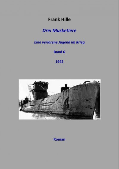 'Cover von Drei Musketiere – Eine verlorene Jugend im Krieg, Band 6'-Cover