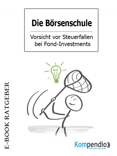 'Die Börsenschule – Vorsicht vor Steuerfallen bei Fond-Investments'-Cover