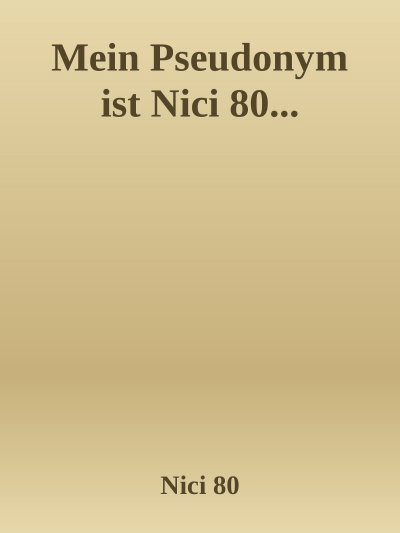 'Cover von Mein Pseudonym ist Nici 80…'-Cover