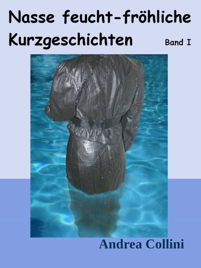 'Cover von Nasse feucht – fröhliche Kurzgeschichten – Band I'-Cover