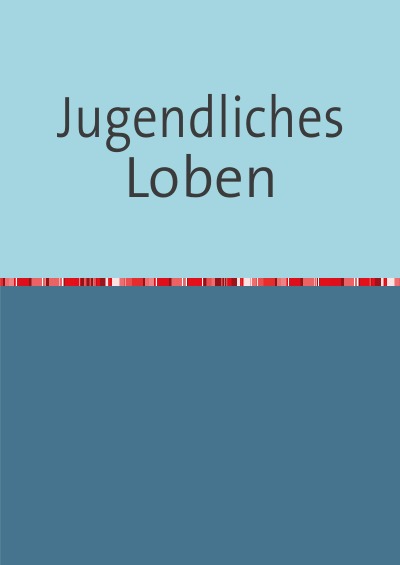 'Jugendliches Loben'-Cover