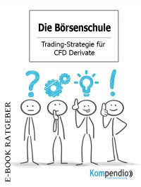 Die Börsenschule - Trading-Strategie für CFD Derivate - Adam White, Yannick Esters, Robert Sasse