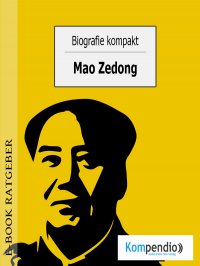 Biografie kompakt- Mao Zedong - Ulrike Albrecht, Yannick Esters, Robert Sasse
